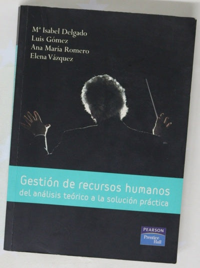 Gestión de recursos humanos del análisis teórico a la solución práctica