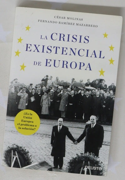 La crisis existencial de Europa : ¿es la Unión Europea el problema o la solución?