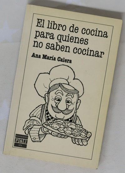 El libro de cocina para quienes no saben cocinar