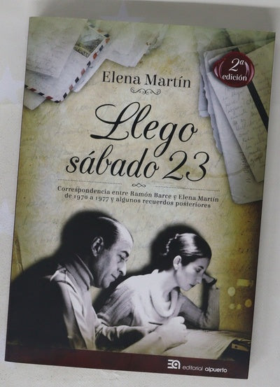 Llego sábado 23 : correspondencia entre Ramón Barce y Elena Martín (1970-1977) y algunos recuerdos posteriores