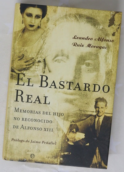 El bastardo real memorias del hijo no reconocido de Alfonso XIII