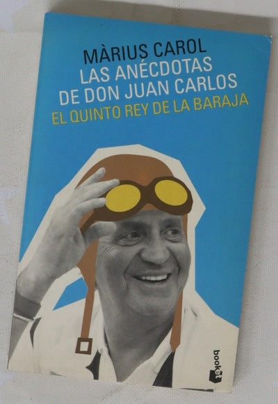 Las anécdotas de don Juan Carlos el quinto rey de la baraja