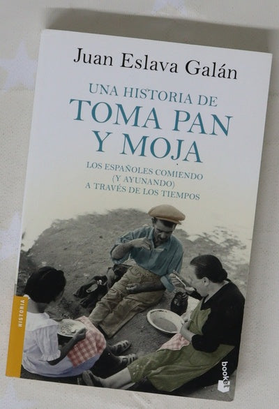 Una historia de toma pan y moja : los españoles comiendo (y ayunando) a través de los tiempos
