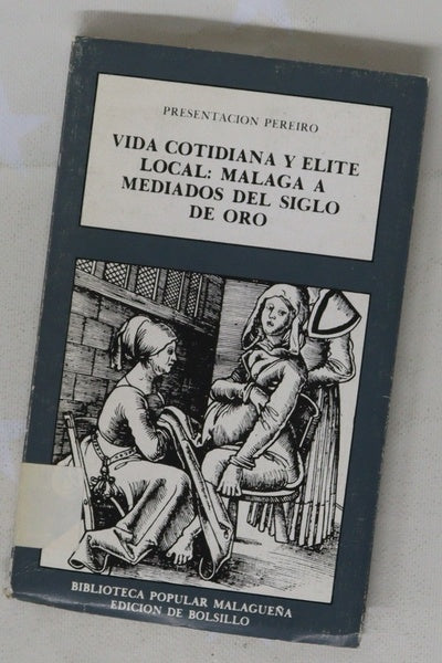 Vida cotidiana y élite local Málaga a mediados del siglo de oro