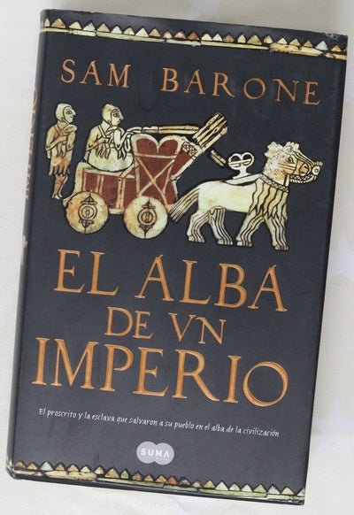 El alba de un imperio el proscrito y la esclava que salvaron a su pueblo en el alba de la civilización