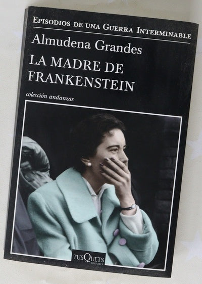 La madre de Frankenstein : agonía y muerte de Aurora Rodríguez Carballeira en el apogeo de la España nacionalcatólica, manicomio de mujeres de Ciempozuelos, Madrid, 1954-1956