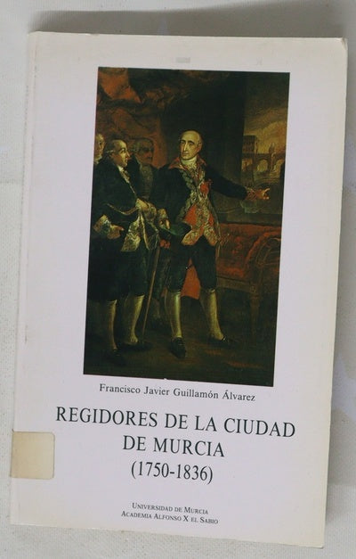 Regidores de la ciudad de Murcia (1750-1836)