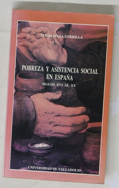 Pobreza y asistencia social en España, siglos XVI al XX aproximación histórica