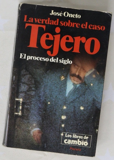 La verdad sobre el caso Tejero el proceso del siglo