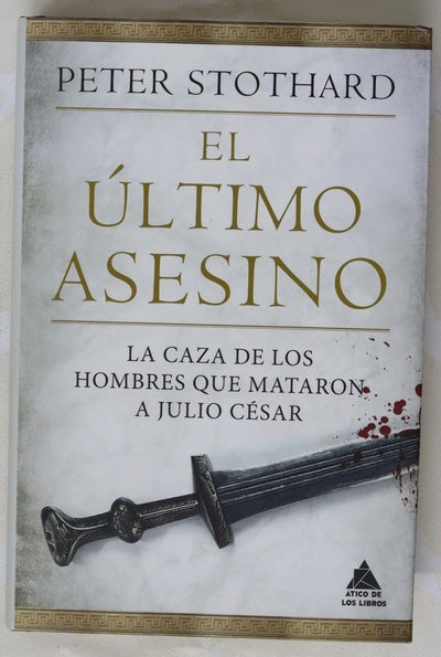 El último asesino : la caza de los hombres que mataron a Julio César