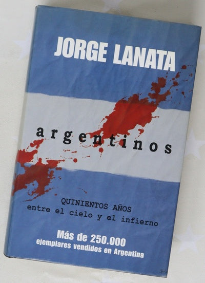 Argentinos quinientos años entre el cielo y el infierno
