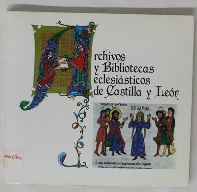Archivos y Bibliotecas Eclesiásticos de Castilla y León ; [coordinación, Matías Vicario]