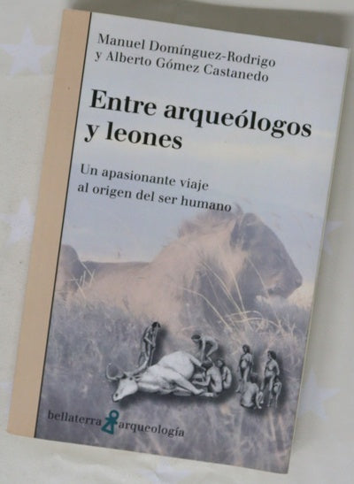 Entre arqueólogos y leones : un apasionante viaje al origen del ser humano