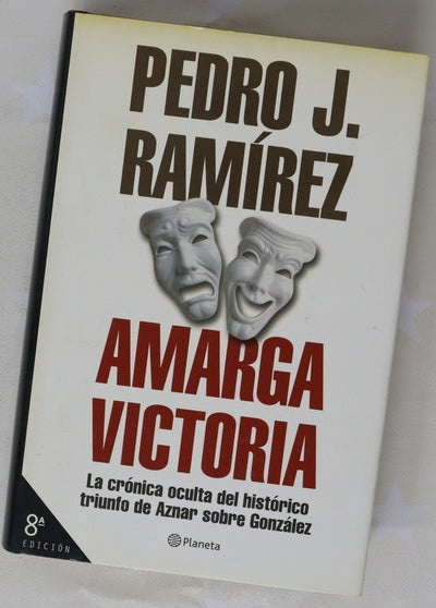 Amarga victoria la crónica oculta del histórico triunfo de Aznar sobre González
