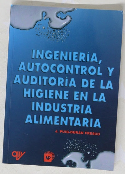 Ingeniería, autocontrol y auditoría de la higiene en la industria alimentaria