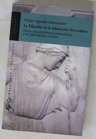 La filosofía en la Educación Secundaria hacia una enseñanza estimulativa y un aprendizaje creativo