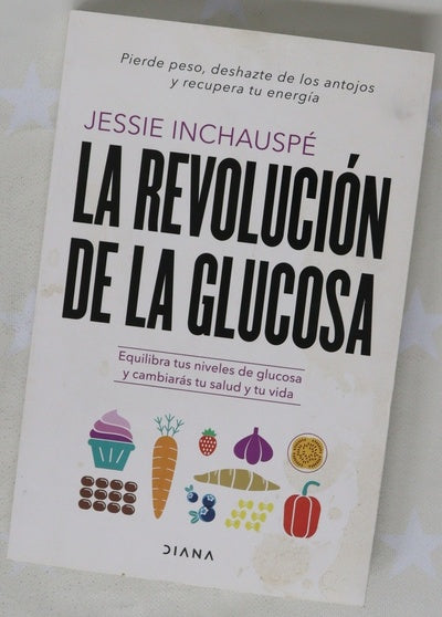 La revolución de la glucosa : equilibra tus niveles de glucosa y cambiarás tu salud y tu vida