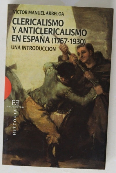 Clericalismo y anticlericalismo en España (1767-1930) una introducción