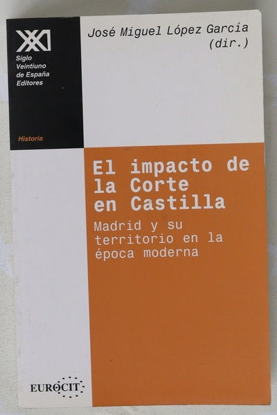 El impacto de la corte en Castilla Madrid y su territorio en la época moderna