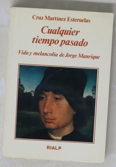 Cualquier tiempo pasado vida y melancolía de Jorge Manrique