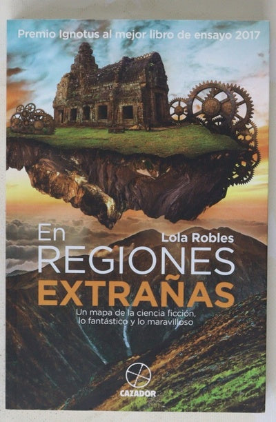 En regiones extrañas : un mapa de la ciencia ficción, lo fantástico y lo maravilloso