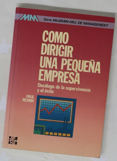 Cómo dirigir una pequeña empresa decálogo de la supervivencia y el éxito