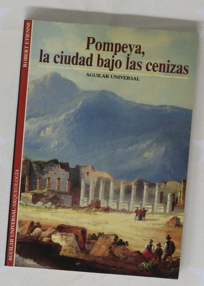 Pompeya, la ciudad bajo las cenizas