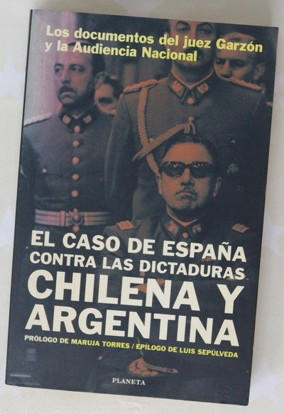 El caso de España contra las dictaduras chilena y argentina los documentos del juez Garzón y la Audiencia Nacional