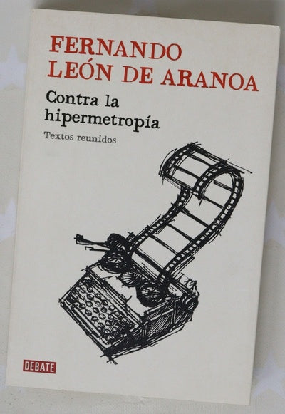Contra la hipermetropía : textos reunidos