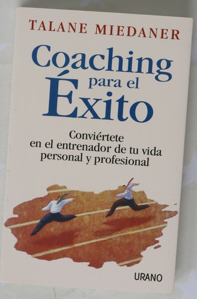 Coaching para el éxito : conviértete en el entrenador de tu vida personal y profesional
