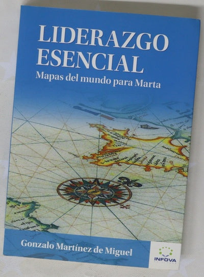 Liderazgo esencial : mapas del mundo para Marta