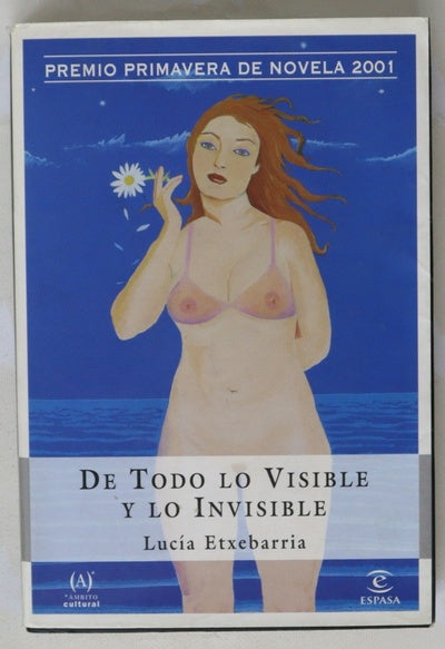 De todo lo visible y lo invisible una novela sobre el amor y otras mentiras
