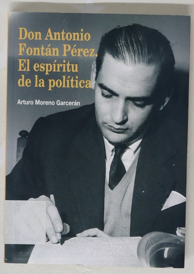 Don Antonio Fontán Pérez : el espíritu de la política