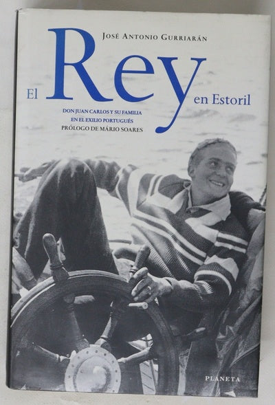 El Rey en Estoril Don Juan Carlos y su familia en el exilio portugués