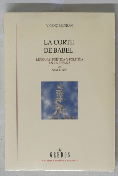 La corte de Babel : lenguas, poética y política en la España del siglo XIII