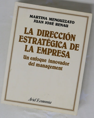 La dirección estratégica de la empresa un enfoque innovador del management