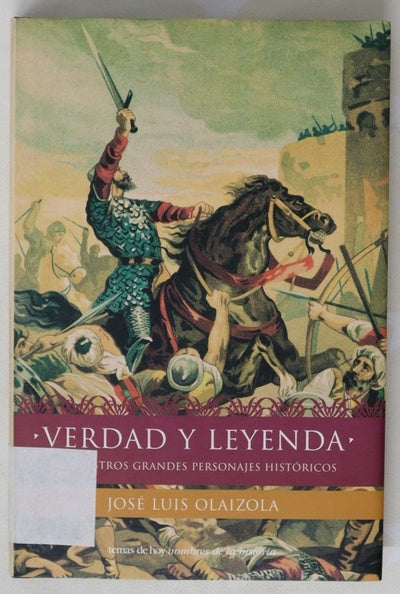 Verdad y leyenda de nuestros grandes personajes históricos