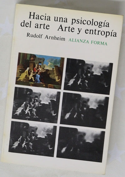 Hacia una psicología del arte Arte y entropía : (ensayo sobre el desorden y el orden)