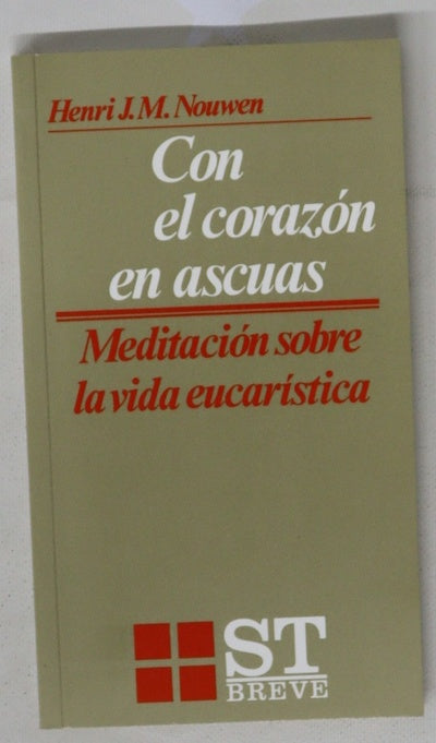 Con el corazón en ascuas meditación sobre la vida eucarística