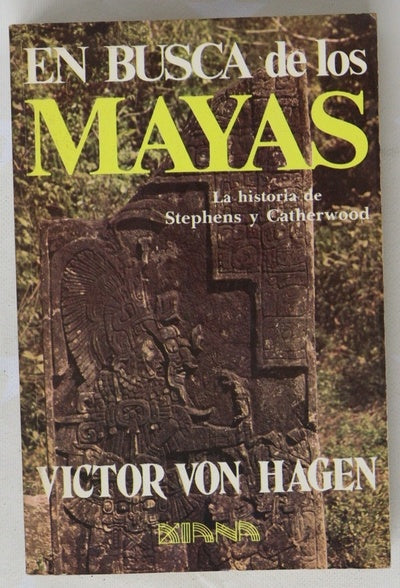 En busca de los Mayas la historia de Stephens y Catherxood
