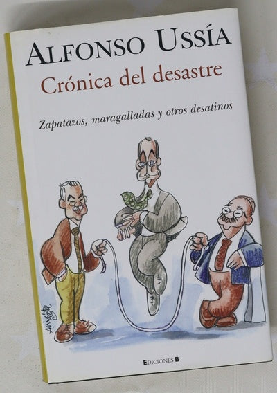 Crónica del desastre zapatazos, maragalladas y otros desatinos