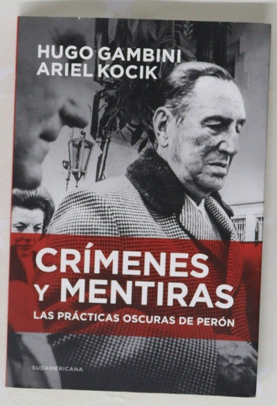 Crímenes y mentiras Las prácticas oscuras de Perón
