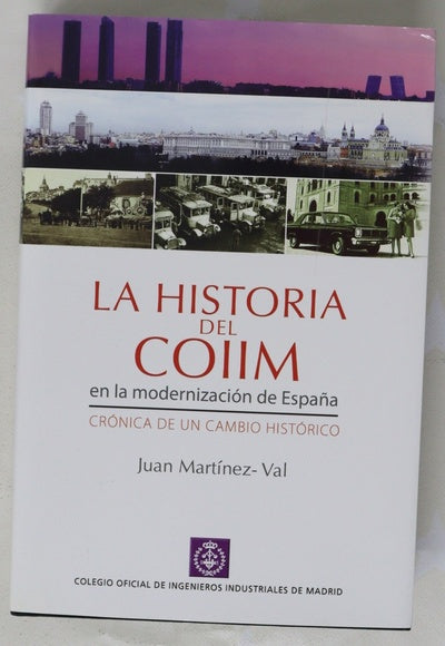 La historia del COIIM en la modernización de España crónica de un cambio histórico