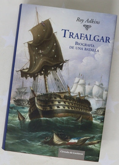 Trafalgar : biografía de una batallaRoy Adkins ; traducción de Jorge Salvetti