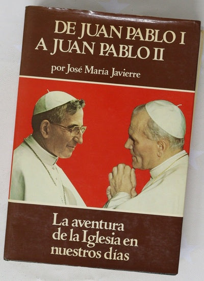 De Juan Pablo I a Juan Pablo II la aventura de la Iglesia en nuestros días