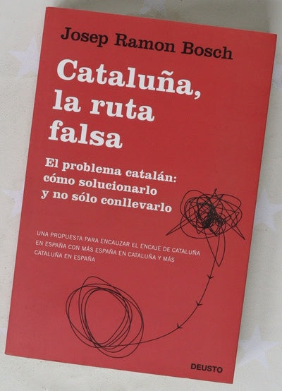 Cataluña, la ruta falsa : el problema catalán, cómo solucionarlo y no sólo conllevarlo