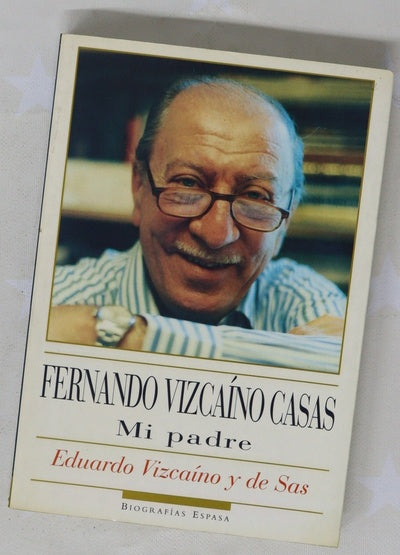 Fernando Vizcaíno Casas mi padre