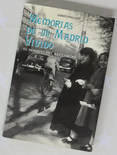 Memorias de un Madrid vivido el sonido del recuerdo