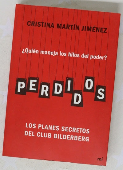 Perdidos : ¿quién maneja los hilos del poder? : los planes secretos del Club Bilderberg
