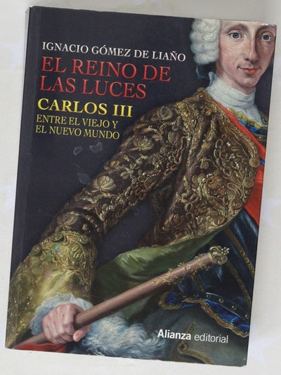 El reino de las luces : Carlos III entre el Viejo y el Nuevo Mundo
